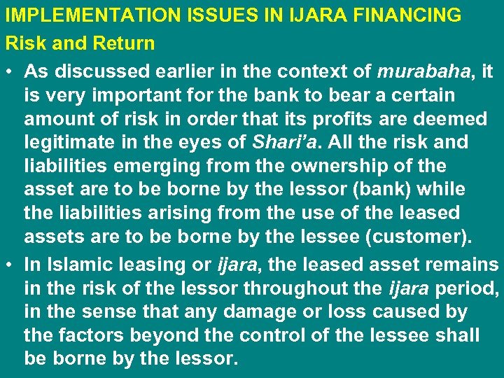 IMPLEMENTATION ISSUES IN IJARA FINANCING Risk and Return • As discussed earlier in the