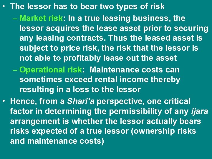  • The lessor has to bear two types of risk – Market risk: