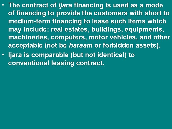  • The contract of ijara financing is used as a mode of financing