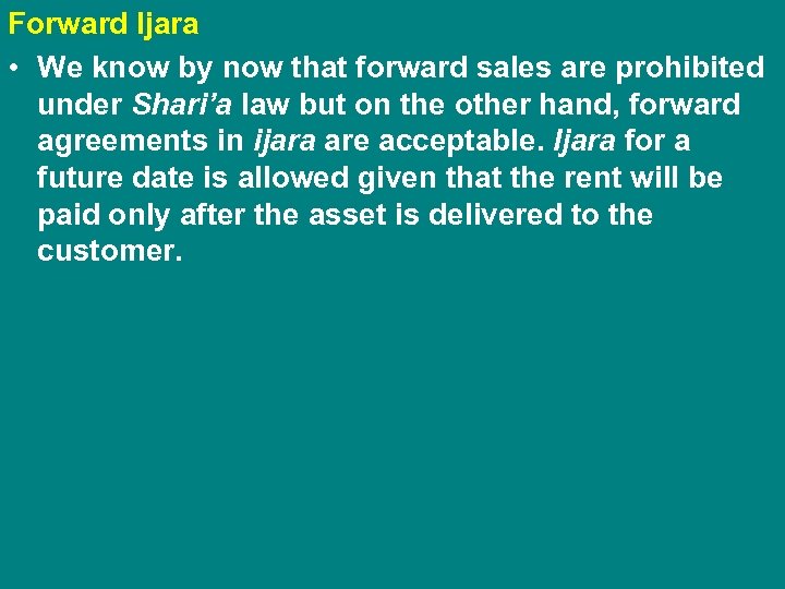 Forward Ijara • We know by now that forward sales are prohibited under Shari’a