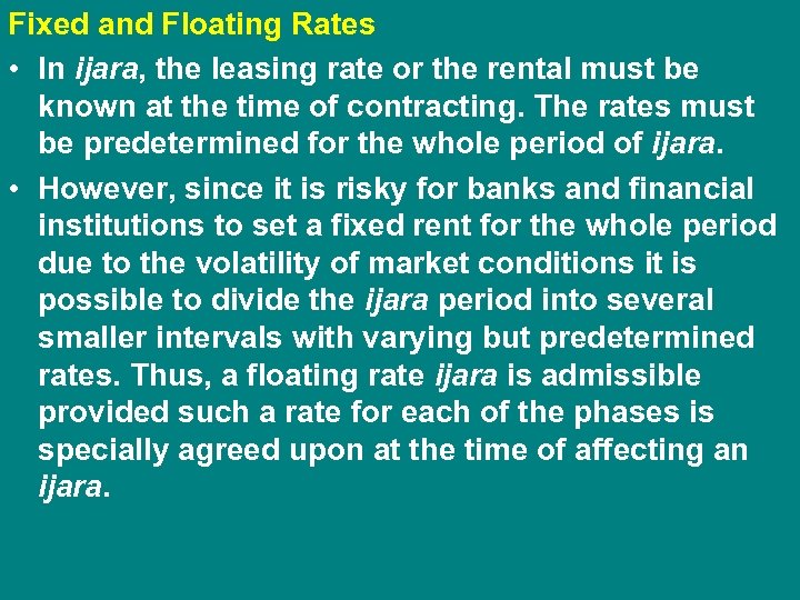 Fixed and Floating Rates • In ijara, the leasing rate or the rental must