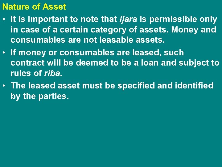 Nature of Asset • It is important to note that ijara is permissible only