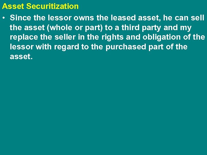 Asset Securitization • Since the lessor owns the leased asset, he can sell the