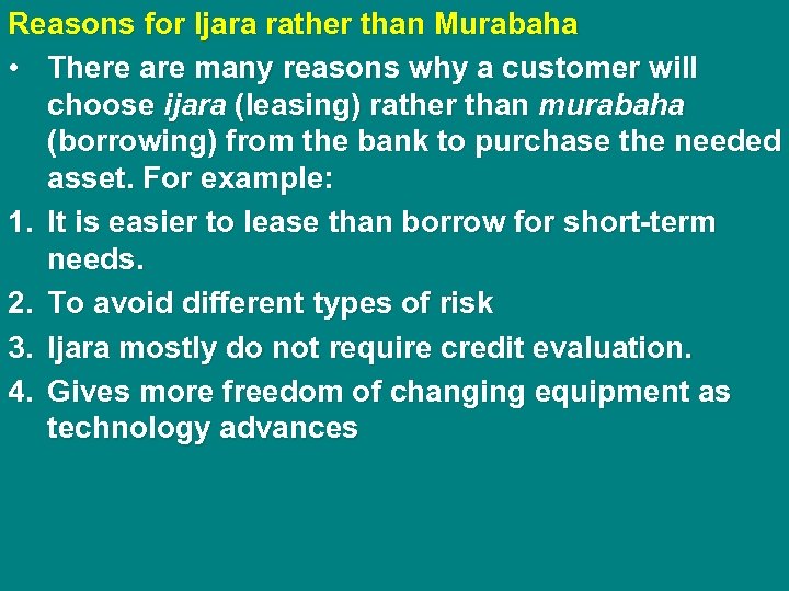 Reasons for Ijara rather than Murabaha • There are many reasons why a customer