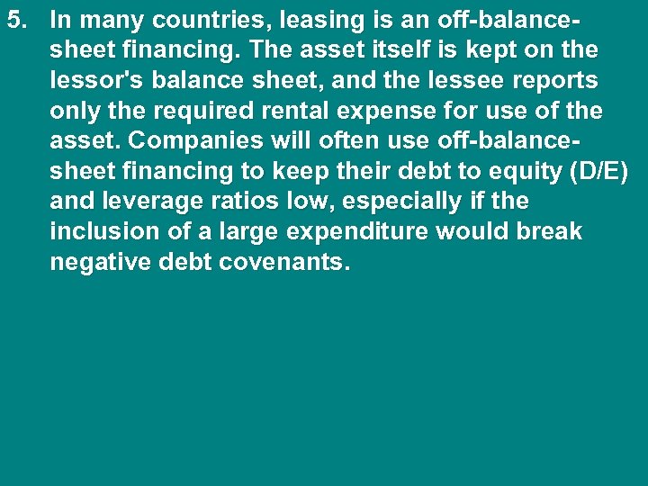 5. In many countries, leasing is an off-balancesheet financing. The asset itself is kept