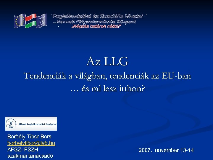 Az LLG Tendenciák a világban, tendenciák az EU-ban … és mi lesz itthon? Borbély