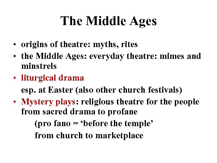 The Middle Ages • origins of theatre: myths, rites • the Middle Ages: everyday