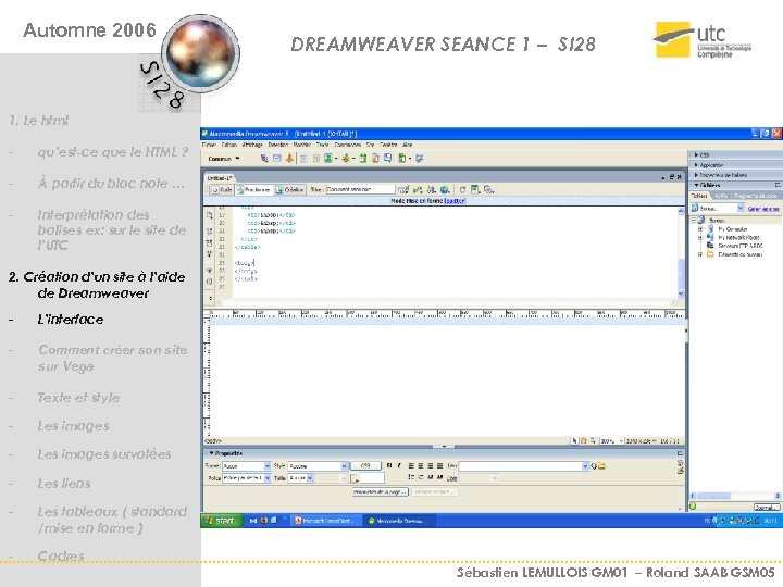 Automne 2006 DREAMWEAVER SEANCE 1 – SI 28 1. Le html - qu’est-ce que