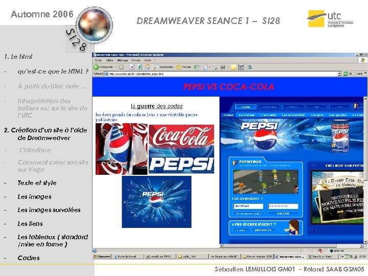 Automne 2006 DREAMWEAVER SEANCE 1 – SI 28 1. Le html - qu’est-ce que