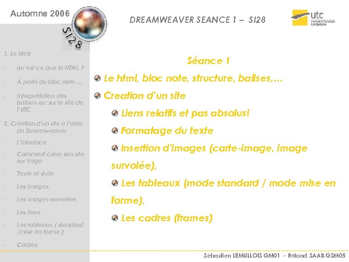 Automne 2006 DREAMWEAVER SEANCE 1 – SI 28 1. Le html - À partir