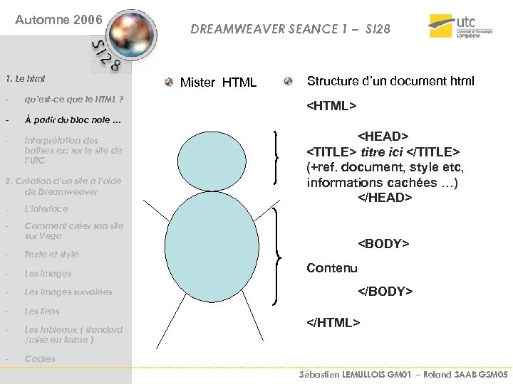 Automne 2006 1. Le html - qu’est-ce que le HTML ? - Interprétation des