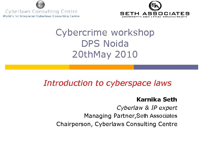 Cybercrime workshop DPS Noida 20 th. May 2010 Introduction to cyberspace laws Karnika Seth