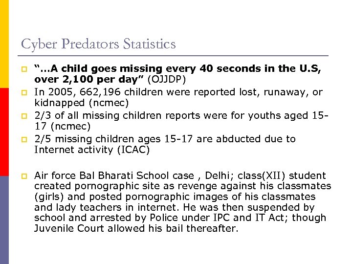 Cyber Predators Statistics p p p “…A child goes missing every 40 seconds in