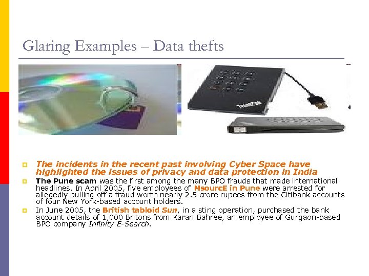 Glaring Examples – Data thefts p p p The incidents in the recent past