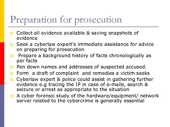 Preparation for prosecution p p p p Collect all evidence available & saving snapshots