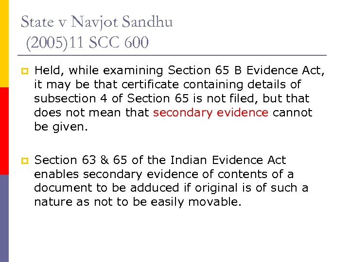 State v Navjot Sandhu (2005)11 SCC 600 p Held, while examining Section 65 B