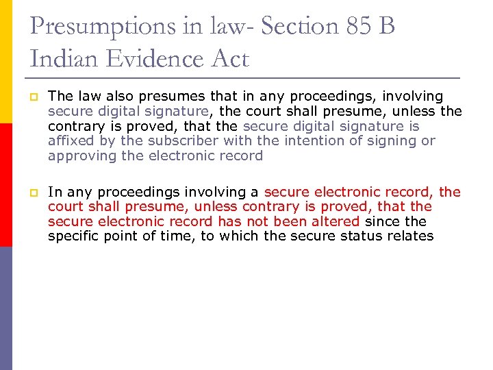 Presumptions in law- Section 85 B Indian Evidence Act p The law also presumes