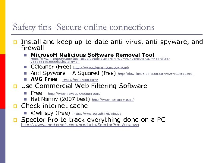 Safety tips- Secure online connections p Install and keep up-to-date anti-virus, anti-spyware, and firewall