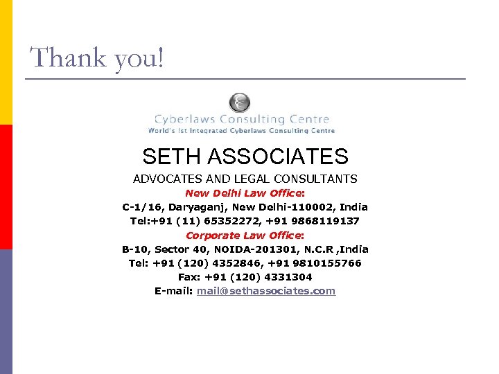 Thank you! SETH ASSOCIATES ADVOCATES AND LEGAL CONSULTANTS New Delhi Law Office: C-1/16, Daryaganj,