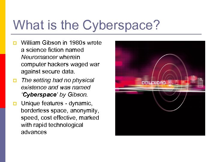 What is the Cyberspace? p p p William Gibson in 1980 s wrote a