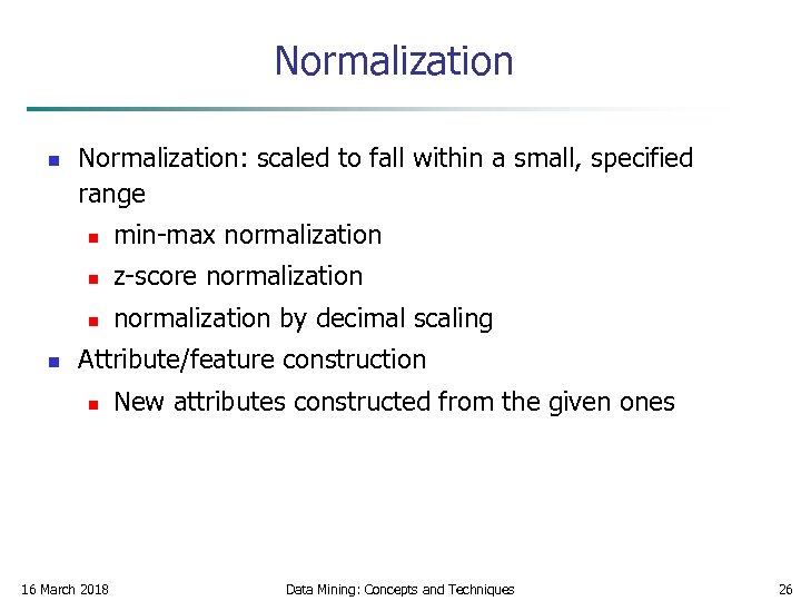 Normalization n Normalization: scaled to fall within a small, specified range n n z-score