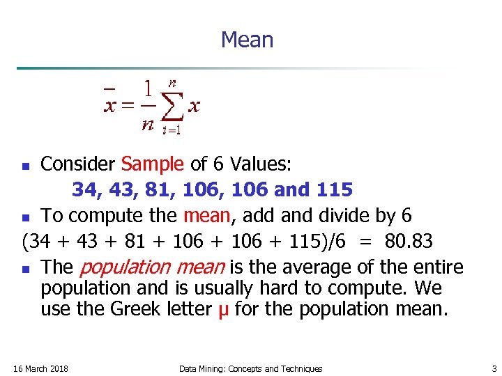 Mean Consider Sample of 6 Values: 34, 43, 81, 106 and 115 n To