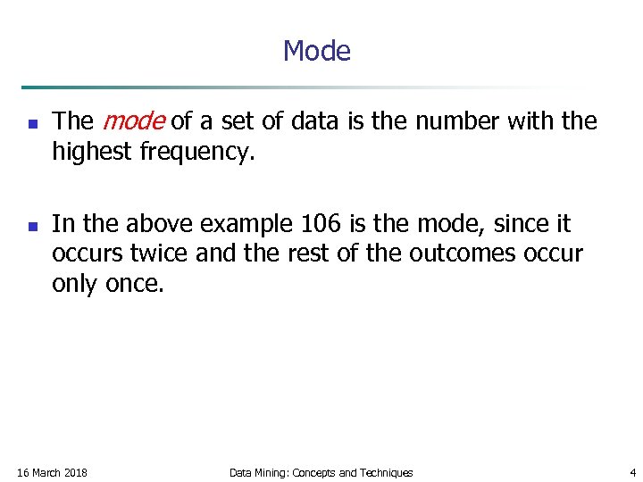 Mode n n The mode of a set of data is the number with