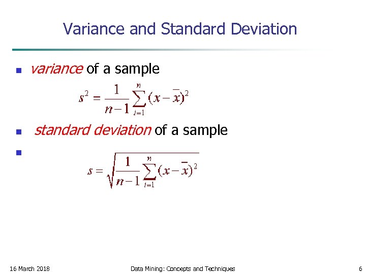 Variance and Standard Deviation n variance of a sample n standard deviation of a