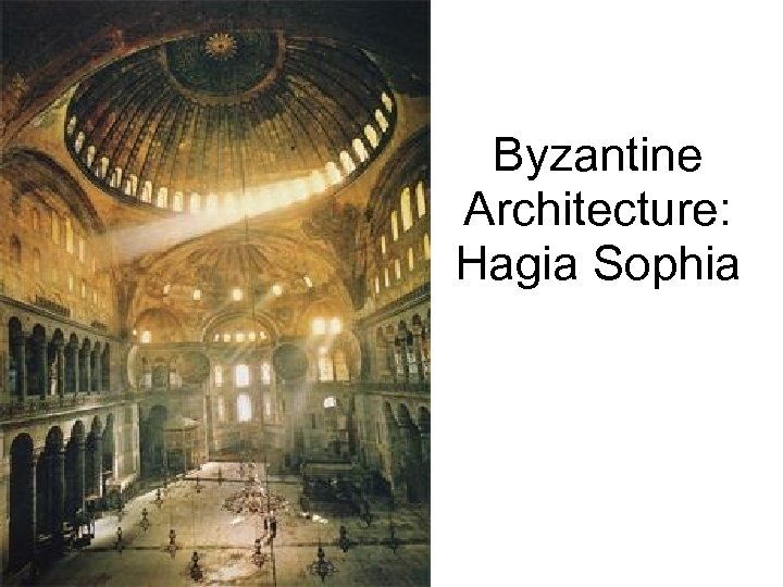 Byzantine Architecture: Hagia Sophia 