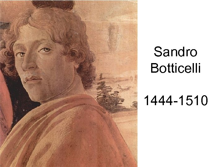 Sandro Botticelli 1444 -1510 