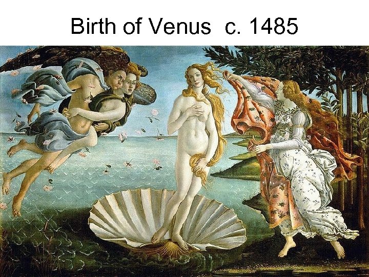 Birth of Venus c. 1485 