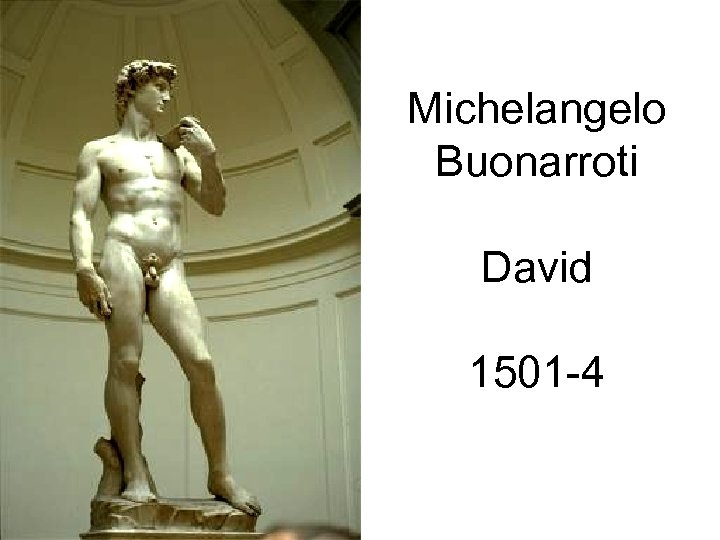 Michelangelo Buonarroti David 1501 -4 