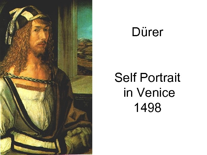 Dürer Self Portrait in Venice 1498 