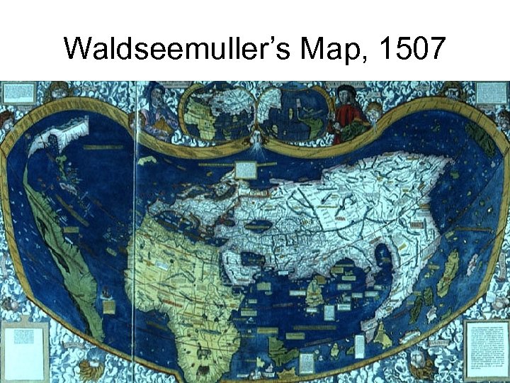 Waldseemuller’s Map, 1507 