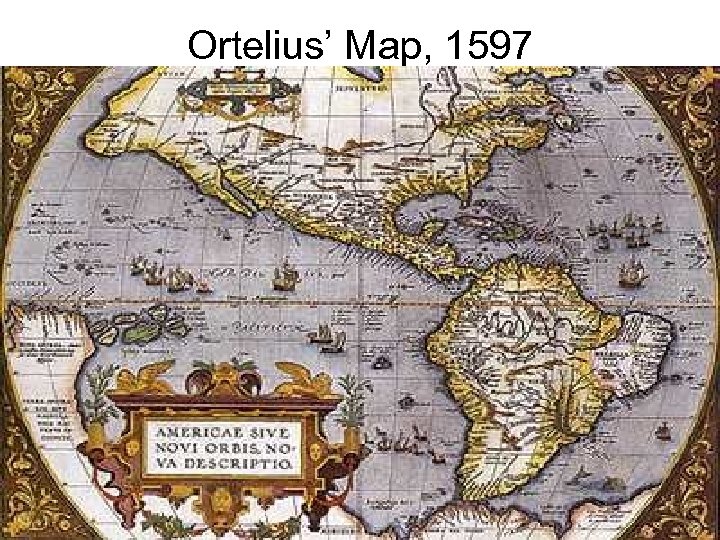 Ortelius’ Map, 1597 