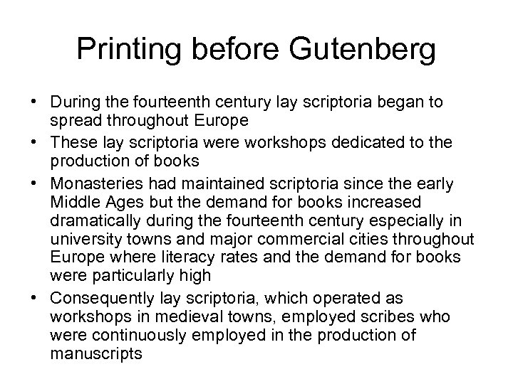 Printing before Gutenberg • During the fourteenth century lay scriptoria began to spread throughout