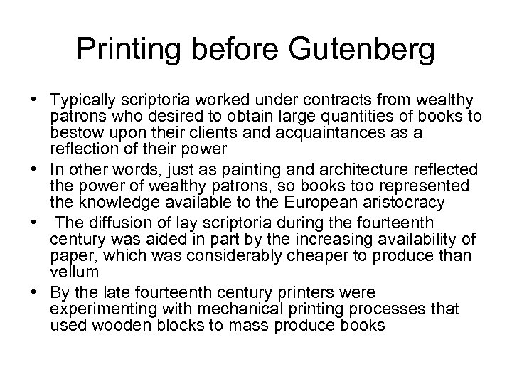 Printing before Gutenberg • Typically scriptoria worked under contracts from wealthy patrons who desired