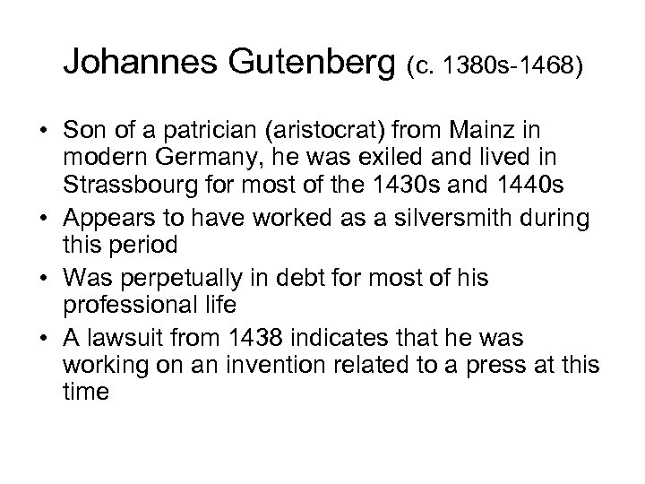 Johannes Gutenberg (c. 1380 s-1468) • Son of a patrician (aristocrat) from Mainz in