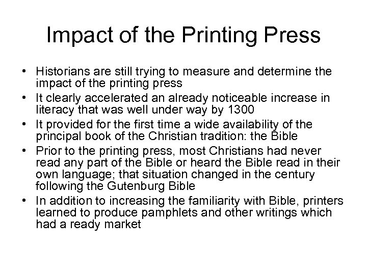 Impact of the Printing Press • Historians are still trying to measure and determine