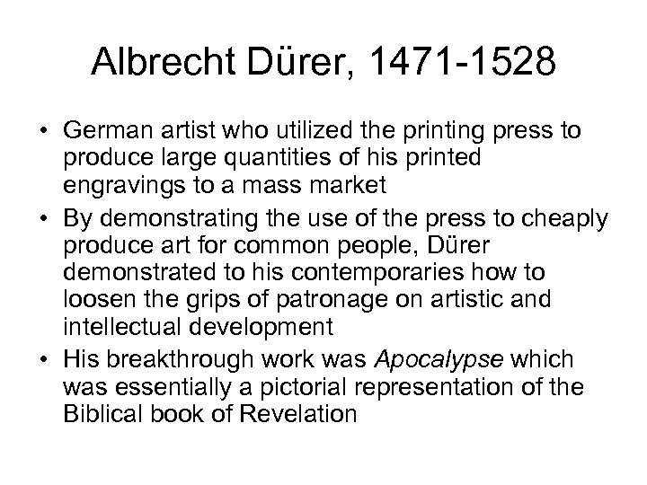 Albrecht Dürer, 1471 -1528 • German artist who utilized the printing press to produce