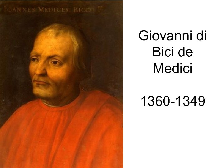 Giovanni di Bici de Medici 1360 -1349 