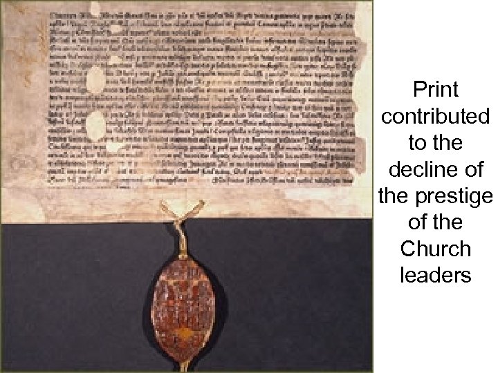 Print contributed to the decline of the prestige of the Church leaders 