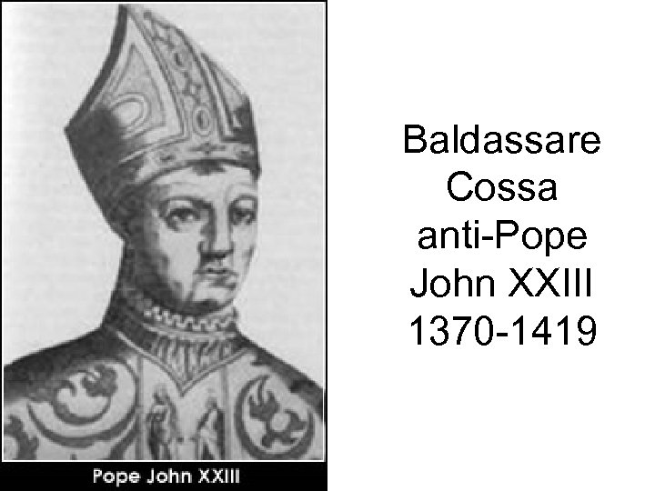 Baldassare Cossa anti-Pope John XXIII 1370 -1419 