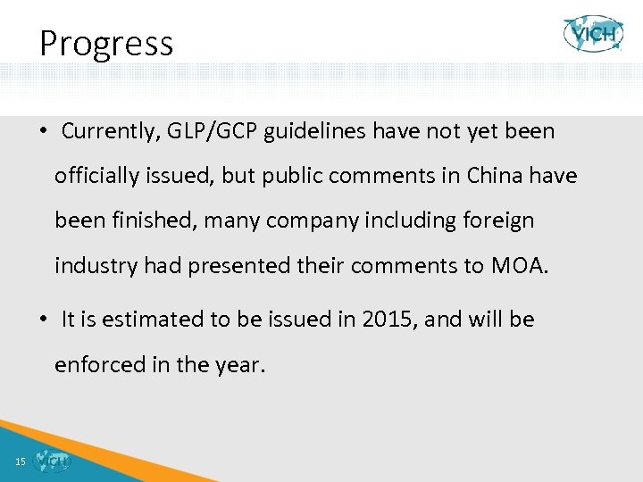 Progress • Currently, GLP/GCP guidelines have not yet been officially issued, but public comments