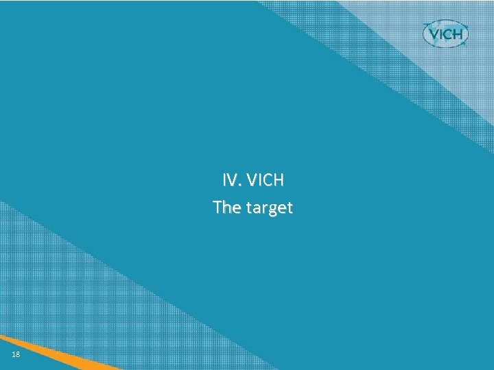 IV. VICH The target 18 