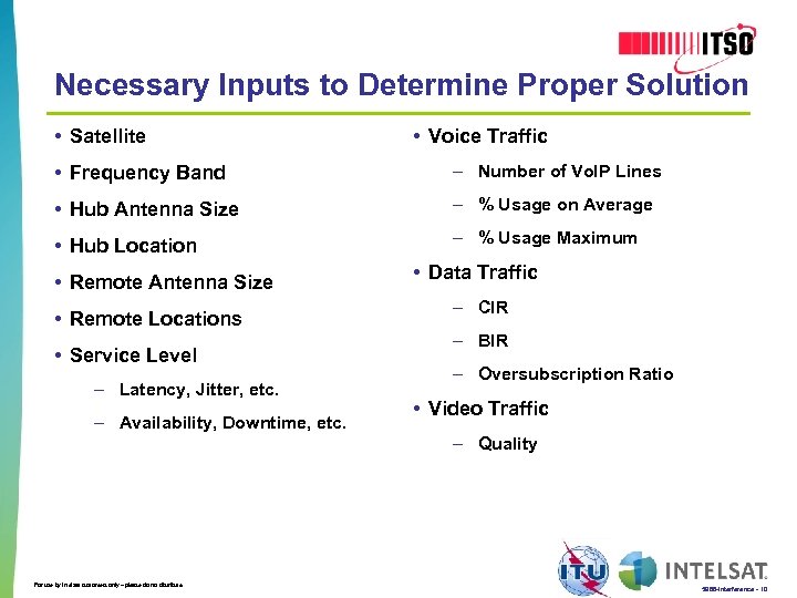 Necessary Inputs to Determine Proper Solution • Satellite • Voice Traffic • Frequency Band