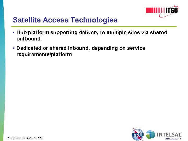Satellite Access Technologies • Hub platform supporting delivery to multiple sites via shared outbound