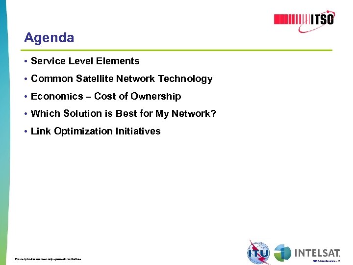 Agenda • Service Level Elements • Common Satellite Network Technology • Economics – Cost