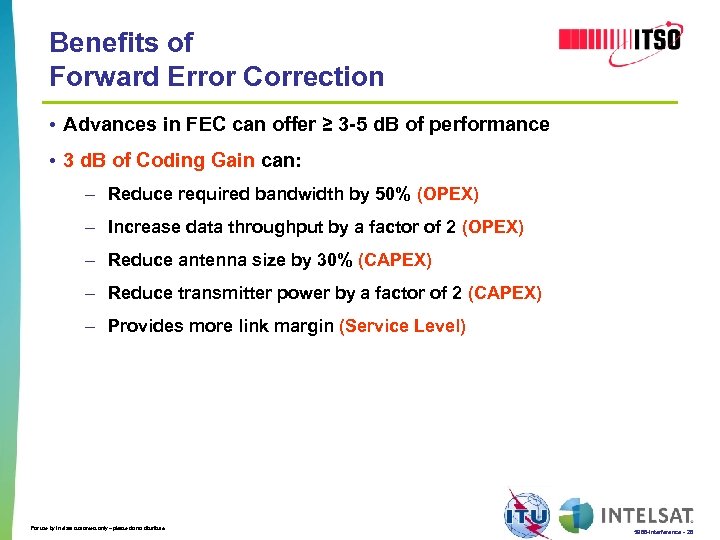 Benefits of Forward Error Correction • Advances in FEC can offer ≥ 3 -5