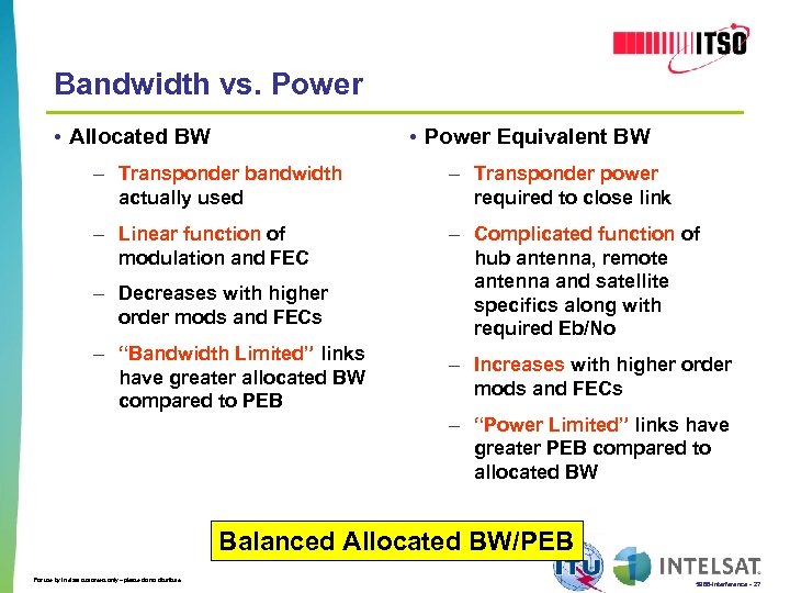 Bandwidth vs. Power • Allocated BW • Power Equivalent BW – Transponder bandwidth actually